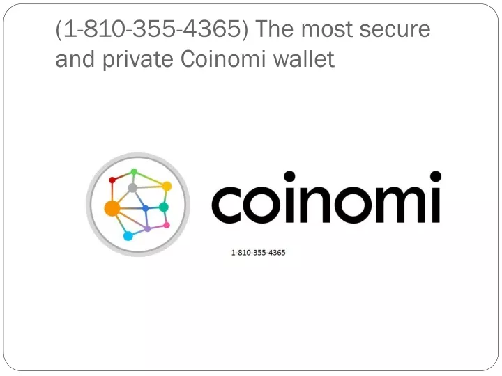 1 810 355 4365 the most secure and private coinomi wallet