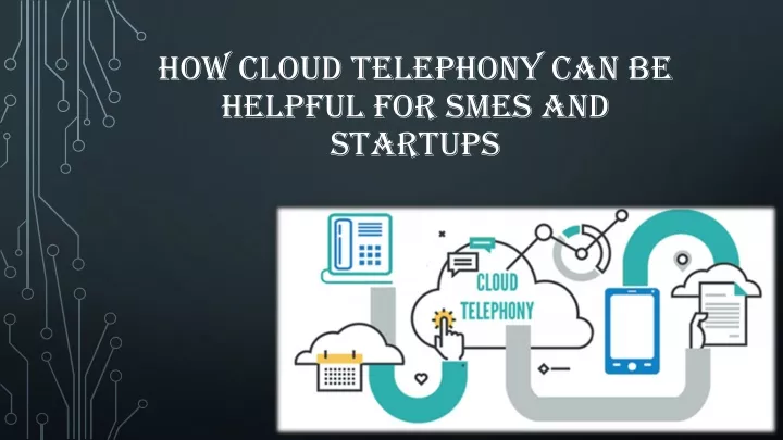 how cloud telephony can be helpful for smes and startups