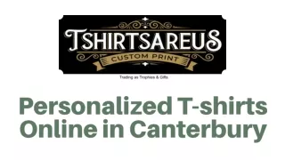 Affordable company for Personalized T-shirts online in Canterbury