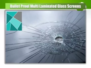 Bullet Proof Multi Laminated Glass Screens