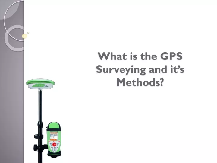 what is the gps surveying and it s methods