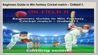 Beginners Guide to Win Fantasy Cricket match – Onfield11.