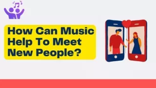 How Can Music Help To Meet New People?