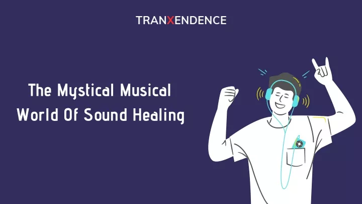 the mystical musical world of sound healing