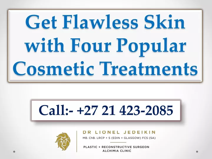 get flawless skin with four popular cosmetic treatments