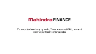 fds are not offered only by banks there are many nbfcs some of them with attractive interest rates