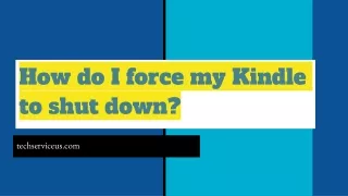 how do i force my kindle to shut down