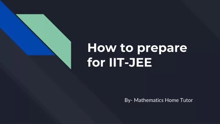 PPT - How To Prepare For IIT-JEE PowerPoint Presentation, Free Download ...