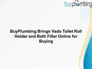 BuyPlumbing Brings Vado Toilet Roll Holder and Bath Filler Online for Buying