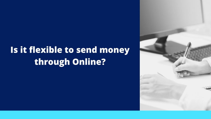 is it flexible to send money through online