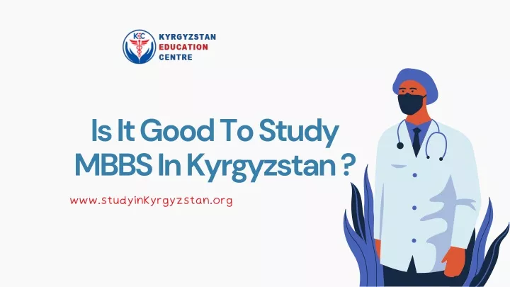 is it good to study mbbs in kyrgyzstan