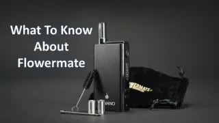 what t o know about flowermate