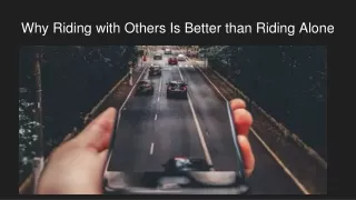 Why Riding with Others Is Better than Riding Alone