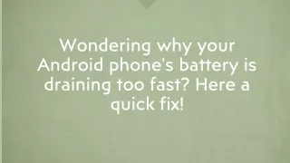 5 Reasons why your android phone's battery is draining too fast