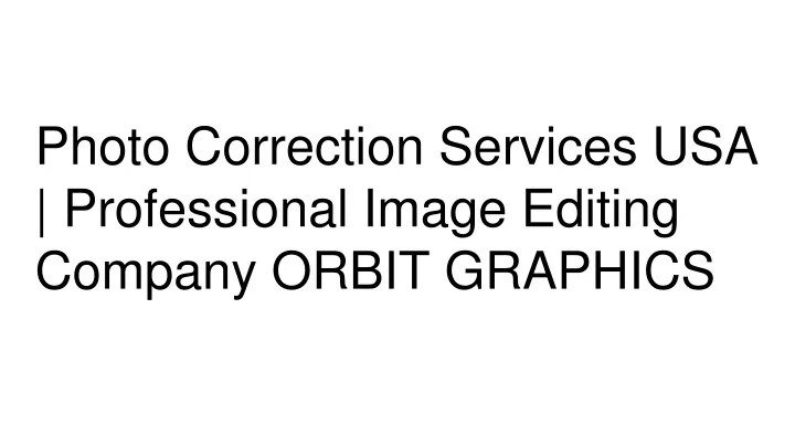 photo correction services usa professional image editing company orbit graphics