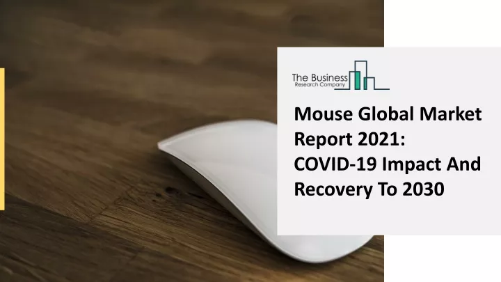 mouse global market report 2021 covid 19 impact