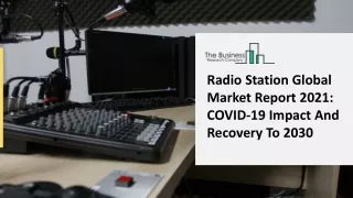 Radio Station Market Analysis By Industry Share, Types, Region And Overview 2021