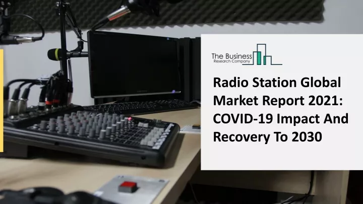 radio station global market report 2021 covid