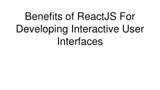 benefits of reactjs for developing interactive user interfaces