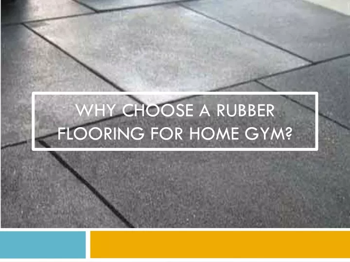 why choose a rubber flooring for home gym