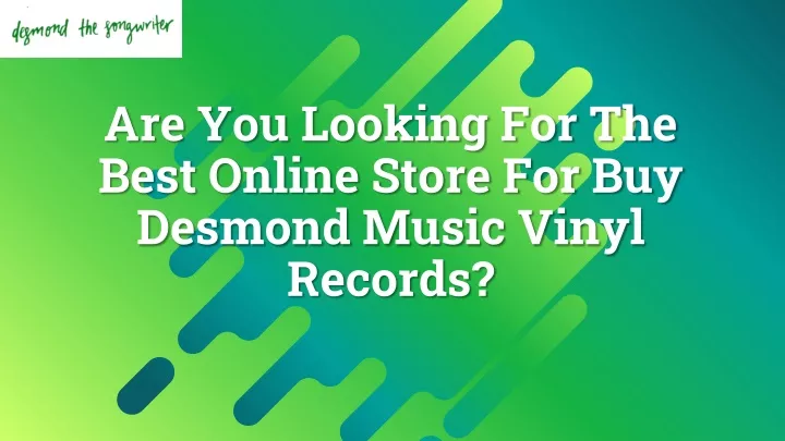 are you looking for the best online store for buy desmond music vinyl records