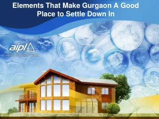elements that make gurgaon a good place to settle down in