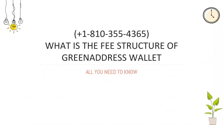 1 810 355 4365 what is the fee structure of greenaddress wallet