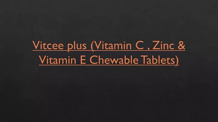 vitcee plus vitamin c zinc vitamin e chewable tablets