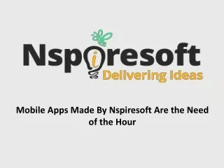 Mobile Apps Made By Nspiresoft Are the Need of the Hour.