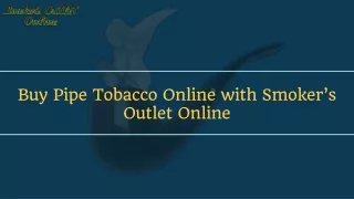 Buy Pipe tobacco Online with Smoker’s Outlet Online