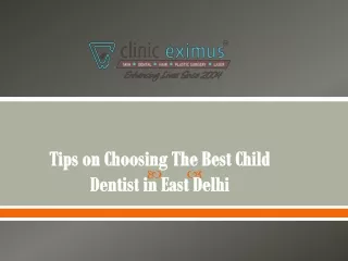 tips on choosing the best child dentist in east delhi
