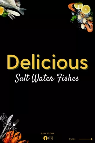 delicious delicious salt water fishes