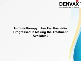Immunotherapy: How Far Has India Progressed in Making the Treatment Available?