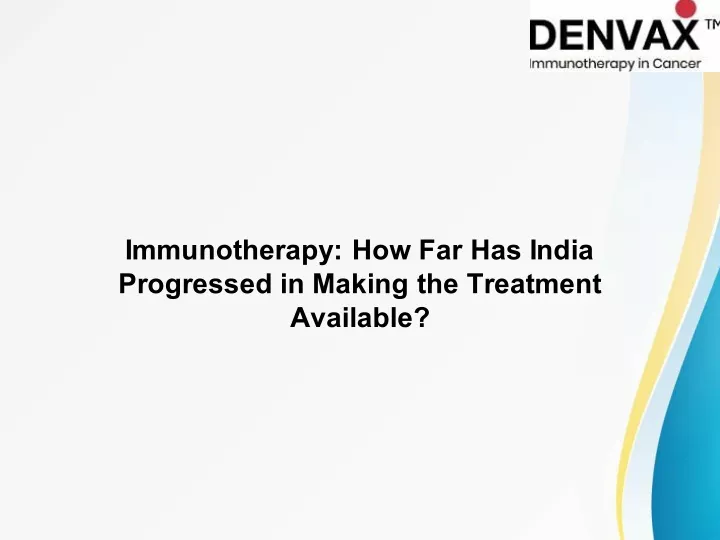 immunotherapy how far has india progressed