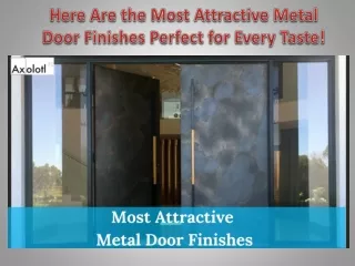 Here Are the Most Attractive Metal Door Finishes Perfect for Every Taste!