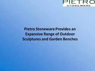 Pietro Stoneware Provides an Expansive Range of Outdoor Sculptures and Garden Benches
