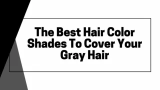 The Best Hair Color Shades To Cover Your Gray Hair
