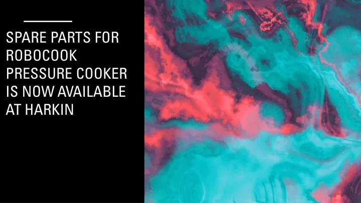 spare parts for robocook pressure cooker is now available at harkin