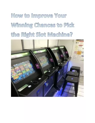 How to Improve Your Winning Chances to Pick the Right Slot Machine?