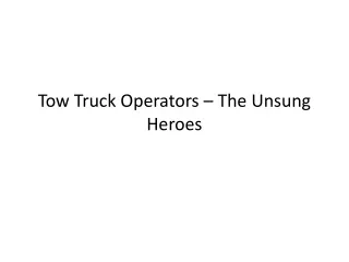 Tow Truck Operators – The Unsung Heroes
