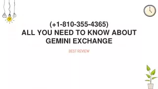 ( 1-810-355-4365) All you need to know about Gemini Exchange