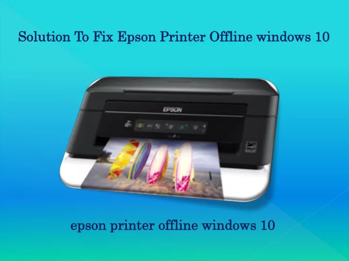 solution to fix epson printer offline windows 10