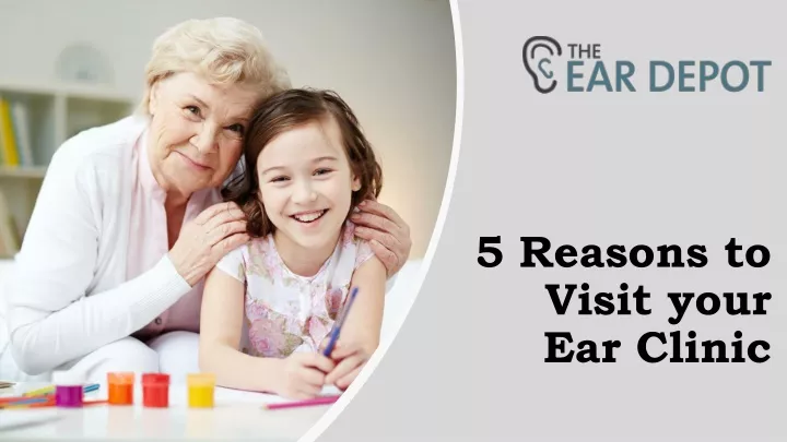 5 reasons to visit your ear clinic