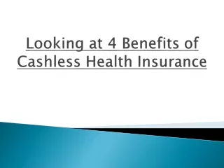 Looking at 4 Benefits of Cashless Health Insurance