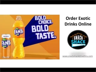 Order Exotic Drinks Online - www.snackshackdrivethru.com