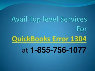 Avail the top-level services for QuickBooks Error 1304 at 1-855-756-1077