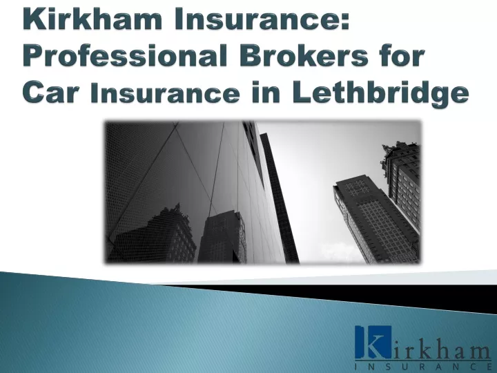 kirkham insurance professional brokers for car insurance in lethbridge