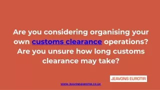 Are you considering organising your own customs clearance operations? Are you unsure how long customs clearance may take