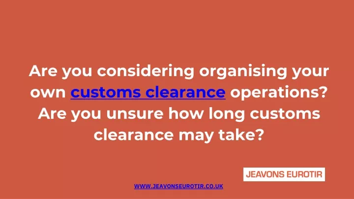 are you considering organising your own customs