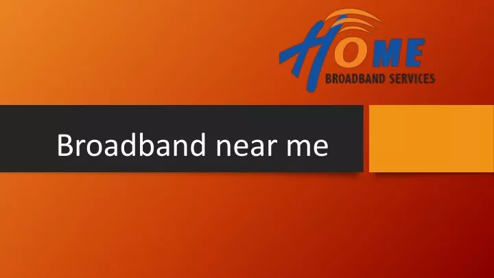 PPT - Broadband Near Me PowerPoint Presentation, Free Download - ID ...